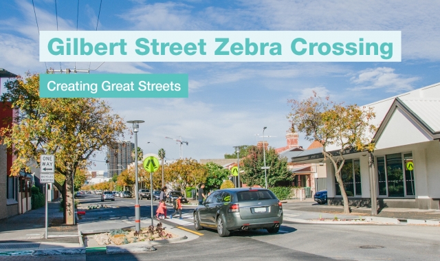 CASE STUDY Gilbert Street Zebra Crossing