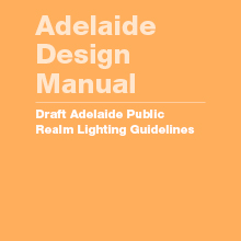 DRAFT Adelaide Public Realm Lighting Guidelines - 2014 (1MB)